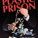 Escape from the Plastic Prison: A Practical Guide to Getting Yourself Out of Debt! 