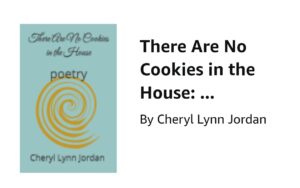 There Are No Cookies in the House Poetry